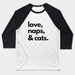 Love, naps & cats Baseball T-Shirt